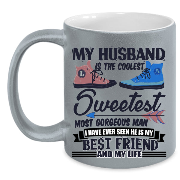 My Best Friend And My Life Coffee Mug, My Husband Is The Coolest Man Accent Mug