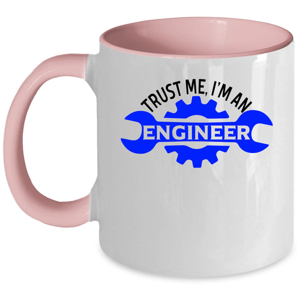 Cute Engineer Coffee Mug, Trust Me I'm An Engineer Accent Mug