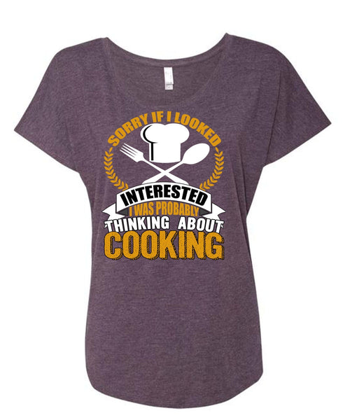 Thinking About Cooking T Shirt, Being A Chef T Shirt, Cool Shirt (Ladies' Triblend Dolman Sleeve)