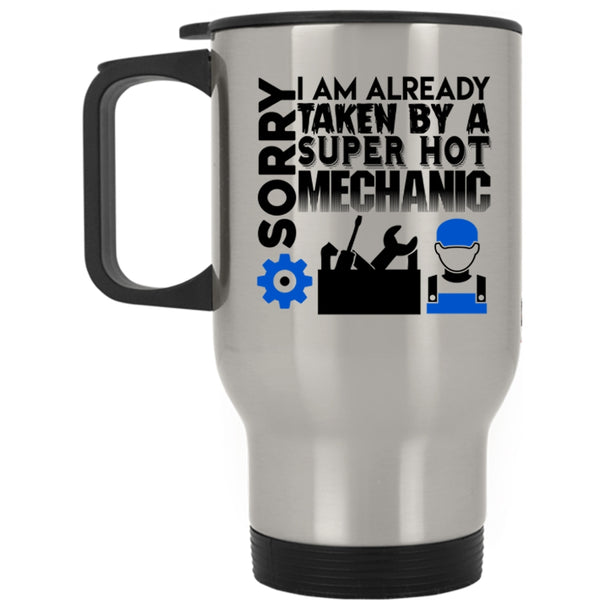Married Travel Mug, I Am Already Taken By A Hot Mechanic Mug