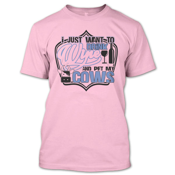 I Just Want To Drink Wine T Shirt, Coolest Cows Lover T Shirt