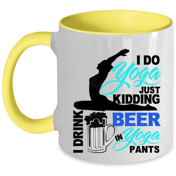 I Drink Beer In Yoga Pants Coffee Mug, I Do Yoga Accent Mug