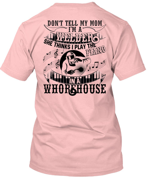 I'm A Welder T Shirt, Piano In A Whorehouse T Shirt