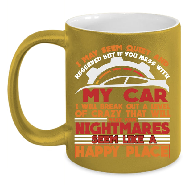 Don't Mess With My Car Coffee Mug, I Love My Car Coffee Cup