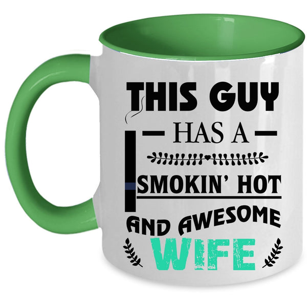 Cool Just Married Coffee Mug, This Guy Has A Hot And Awesome Wife Accent Mug