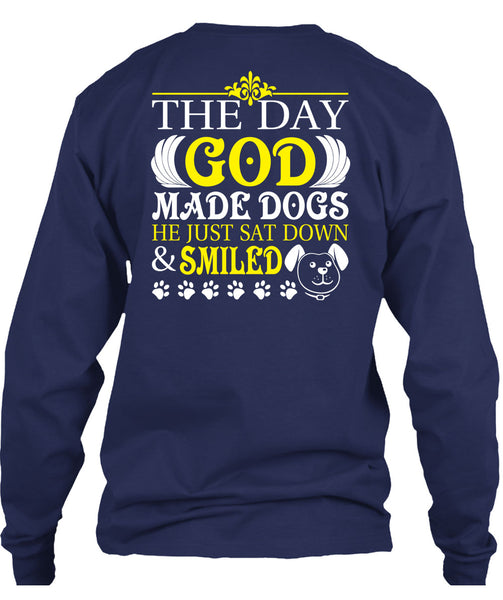 The Day God Made Dogs T Shirt, He Just Sat Down And Smiled T Shirt