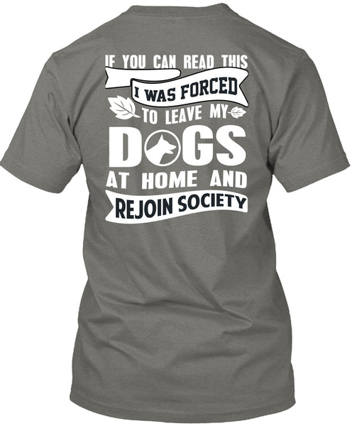 I Was Forced To Leave My Dogs T Shirt, I Love My Dog T Shirt