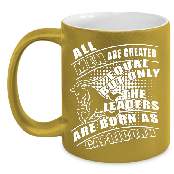 Only The Leaders Are Born As Capricorn Coffee Mug, Birthday Gift For Dad Coffee Cup