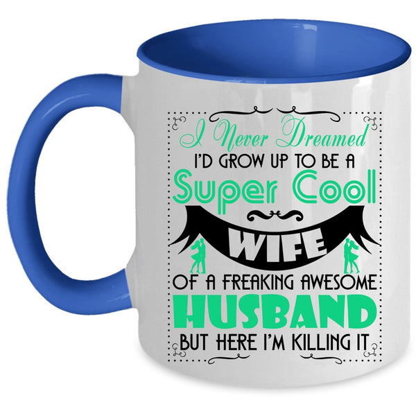 Cool Wife Coffee Mug, To Be A Cool Wife Of Awesome Husband Accent Mug