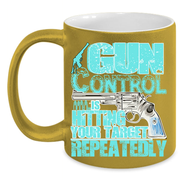 Awesome Gunner Coffee Mug, Gun Control Is Hitting Your Target Accent Mug