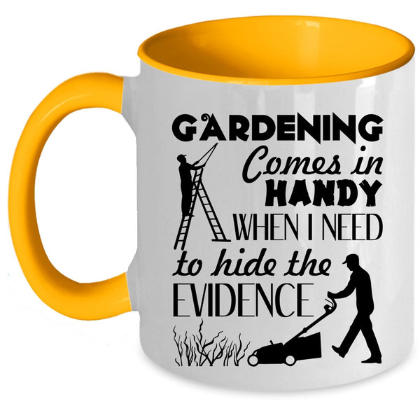 Funny Gardening Coffee Mug, Gardening Comes In Handy Accent Mug