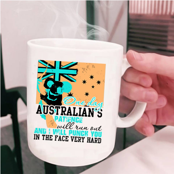 Cool Australian Coffee Mug, One Day Australian's Patience Will Run Out Cup