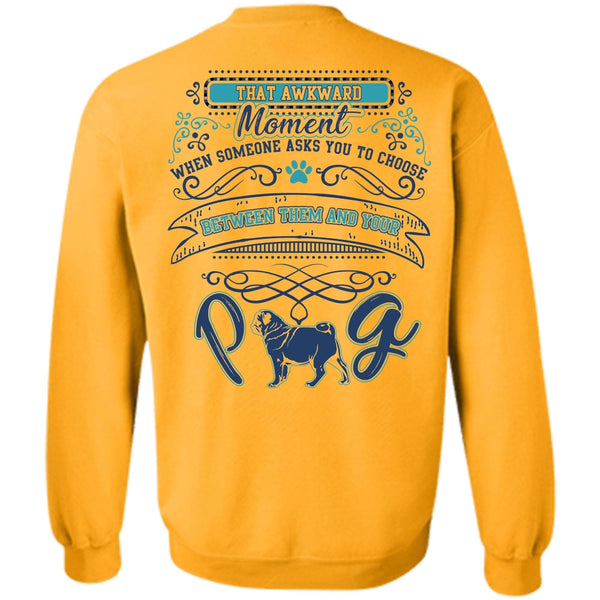 My Pets T Shirt, Between Them And Your Pug Sweatshirt