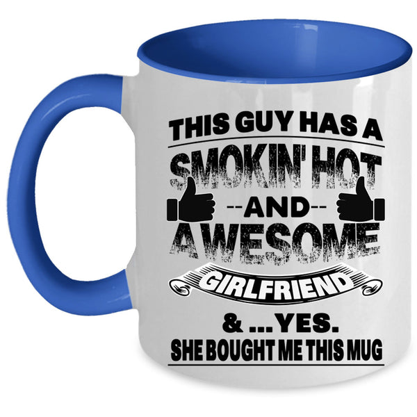 Marry Coffee Mug, This Guy Has A Hot And Awesome Girlfriend Accent Mug