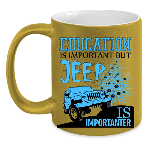 Jeep Is Importanter Coffee Mug, Education Is Important Accent Mug
