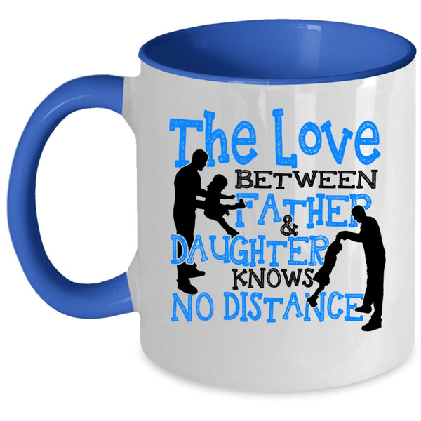 Cool Dad Coffee Mug, The Love Between Father And Daughter Accent Mug