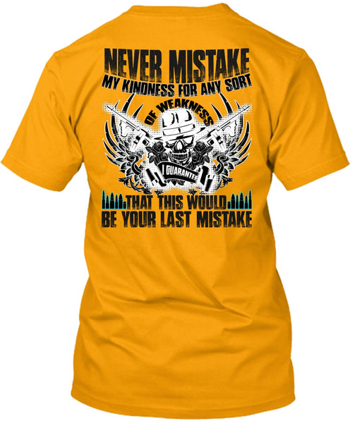 Never Mistake My Kindness T Shirt, I Love Veteran T Shirt