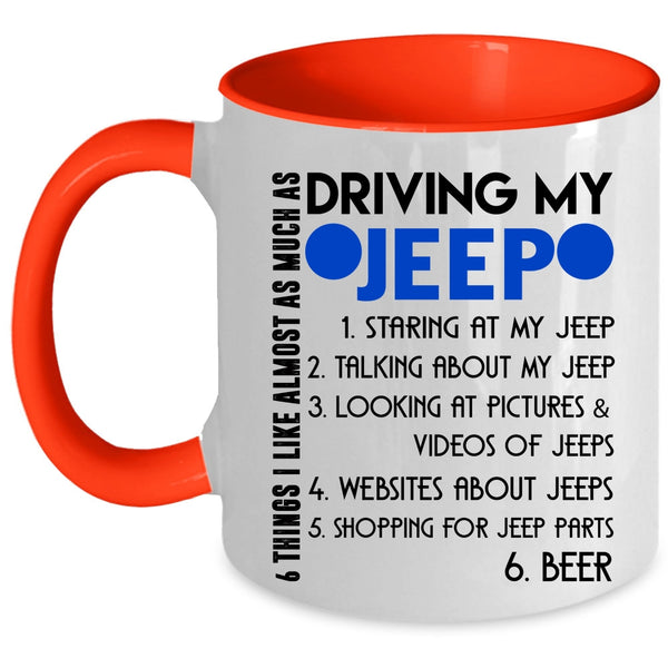 Cute Coffee Mug, 6 Things I Like Almost As Much As Driving My Jeep Accent Mug