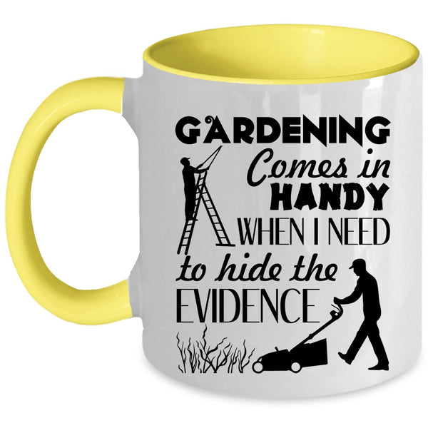 Funny Gardening Coffee Mug, Gardening Comes In Handy Accent Mug
