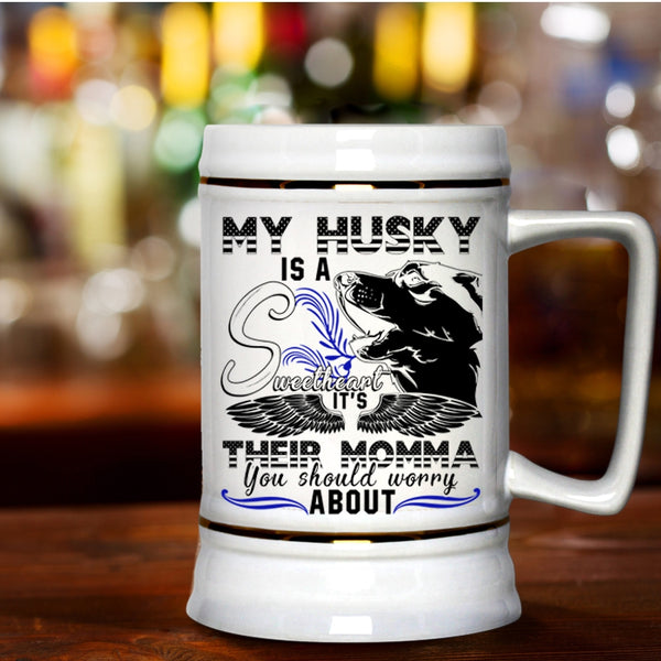 It's Their Momma Beer Stein 22oz, My Husky Is A Sweetheart Beer Mug