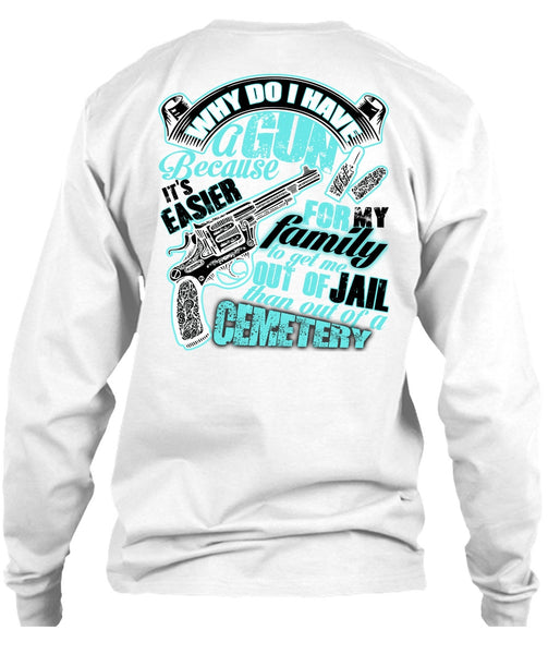 Why Do I Have A Gun T Shirt, I Love Gunning T Shirt