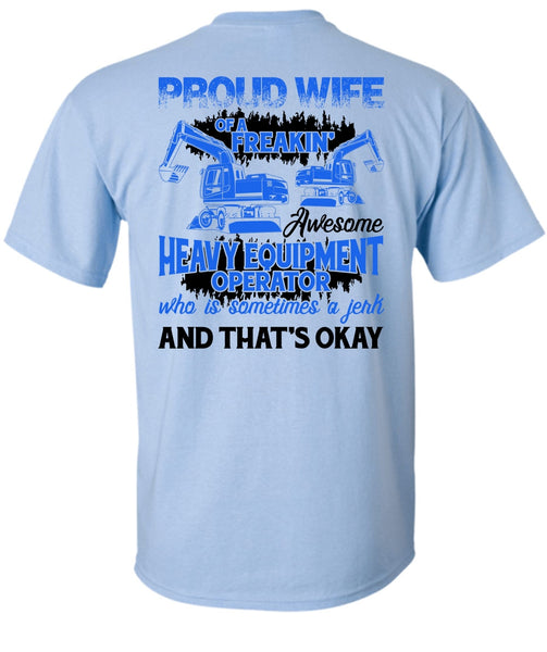 Proud Wife Of A Heavy Equipment Operator T Shirt, I Love Wife T Shirt
