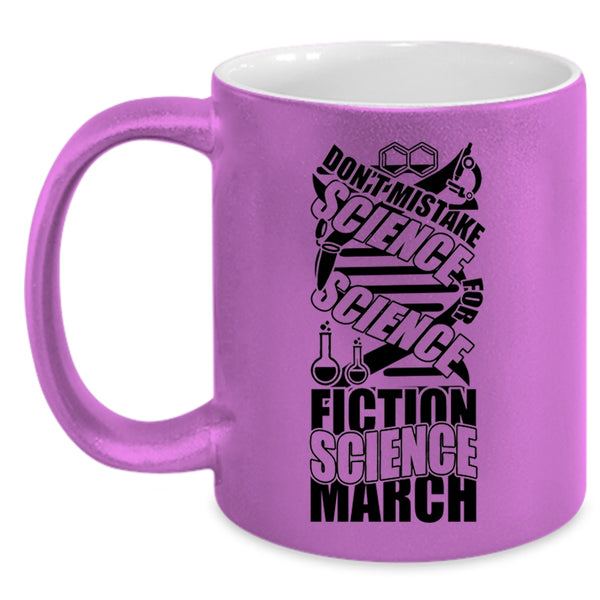 Science Fiction Science March Coffee Mug, Don't Mistake Science Accent Mug