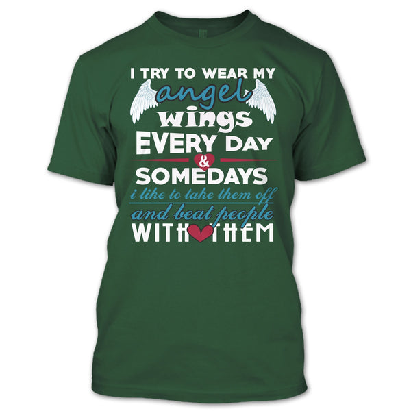 I Try To Wear My Angel Wings T Shirt, Somedays I Like To Take Them Off T Shirt