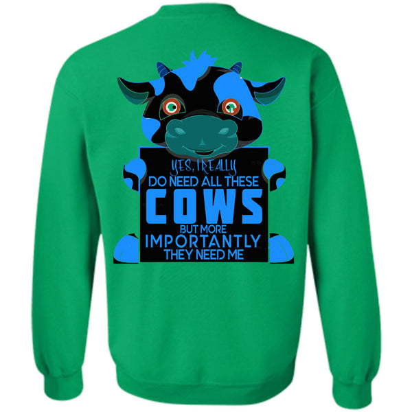 Being A Farmer T Shirt, I Really Do Need All These Cows Sweatshirt