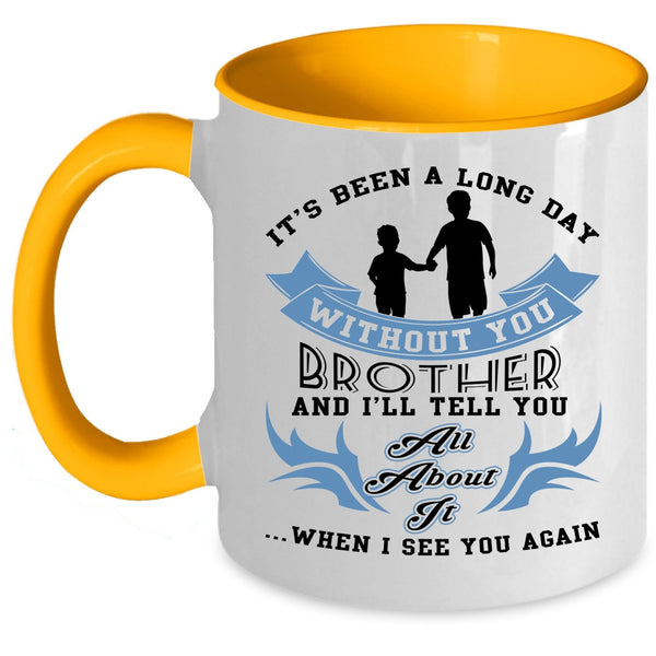 Cute Brother Coffee Mug, Ot's Been A Long Day Without Brother Accent Mug