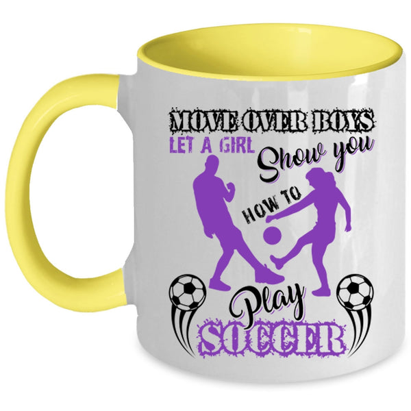 Cute Girls Coffee Mug, Let A Girl Show You How To Play Soccer Accent Mug