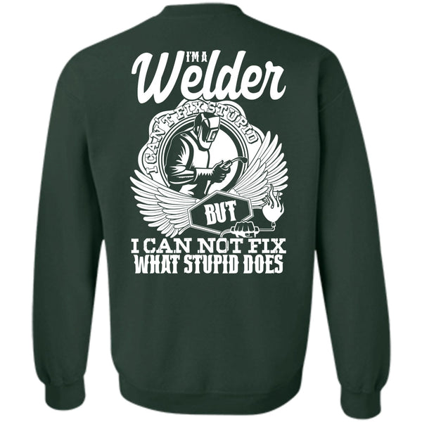 I Can Not Fix T Shirt, I Love Welding Sweatshirt