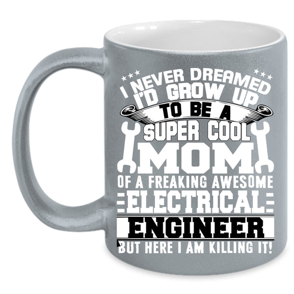 Mom Of A Electricial Engineer Coffee Mug, Awesome Mom Coffee Cup