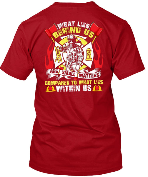 What Lies Behind Us Are Small T Shirt, Being A Firefighter T Shirt