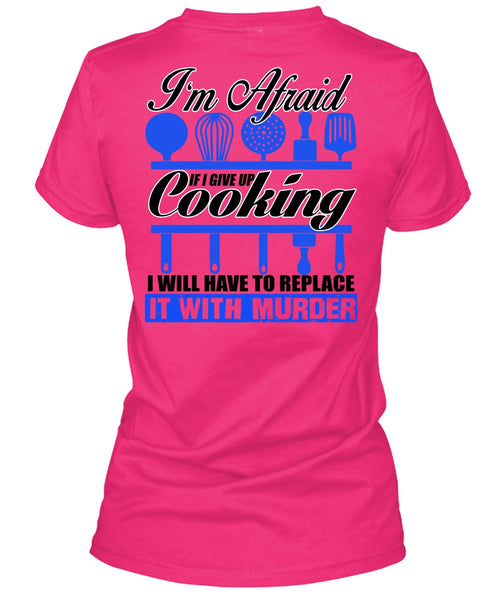 I Give Up Cooking T Shirt, I Love Chef T Shirt