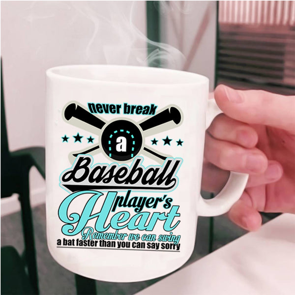 Cute Baseball Player Coffee Mug, Never Break A Baseball Player's Heart Cup