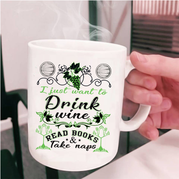 Funny Coffee Mug, I Just Want To Drink Wine Read Books Cup