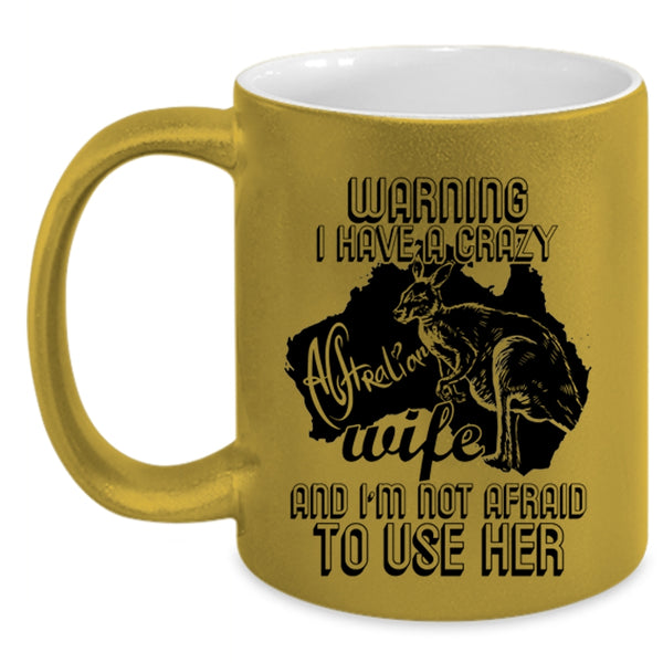 Crazy Australian Coffee Mug, I Have A Crazy Australian Wife Accent Mug