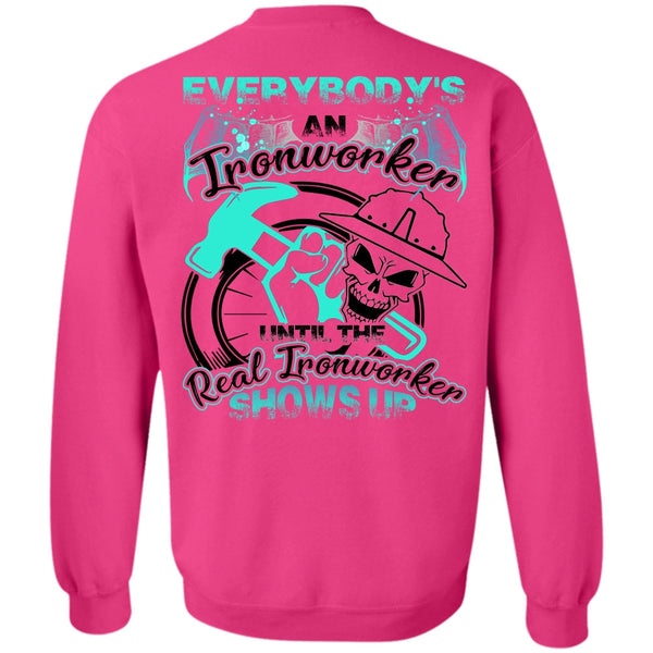 I Love Ironworker T Shirt, Everybody's An Ironworker Sweatshirt