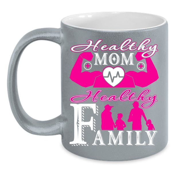 Healthy Mom Coffee Mug, Healthy Family Coffee Cup