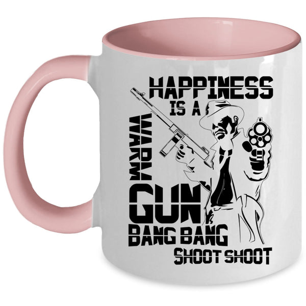 Funny Gift For Hunter Coffee Mug, Happiness Is A Warm Gun Accent Mug