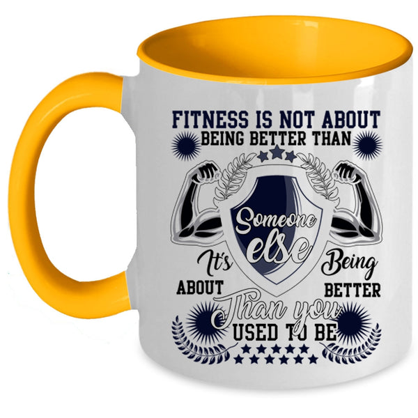 It's Being About Better Than You Coffee Mug, Fitness Is Not About Being Better Accent Mug
