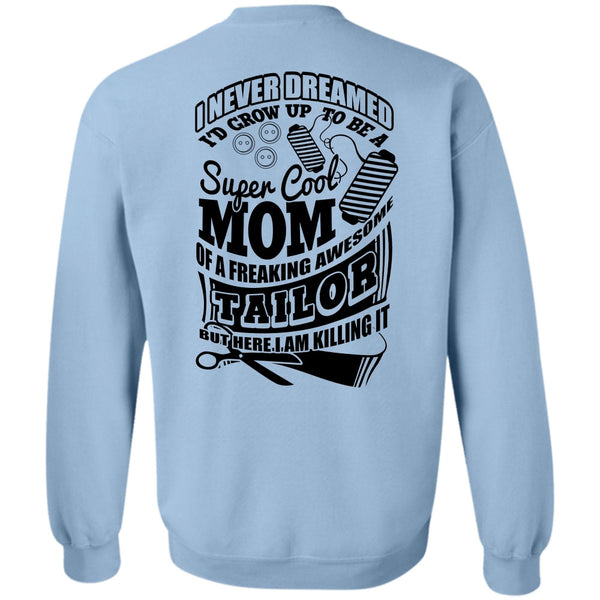 I Love Tailor T Shirt, I'd Grow Up To Be A Cool Mom Sweatshirt