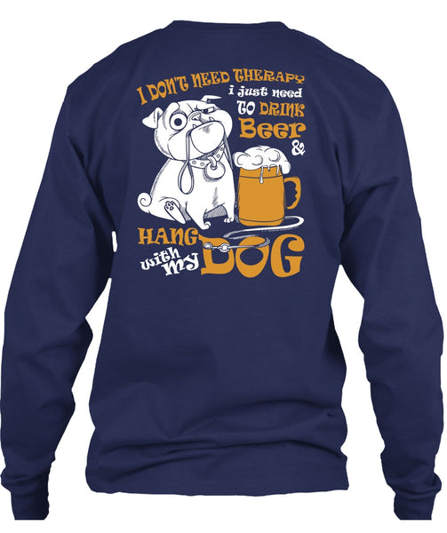 Hang With My Dog T Shirt, I Just Need To Drink Beer T Shirt