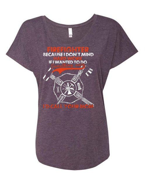 I Don't Mind Hard Work T Shirt, I'd Call Your Mom T Shirt, Cool Shirt (Ladies' Triblend Dolman Sleeve)