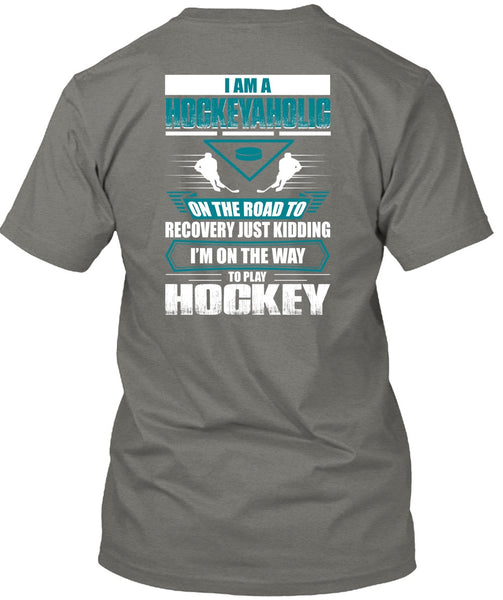 I Am A Hockeyaholic T Shirt, To Play Hockey T Shirt