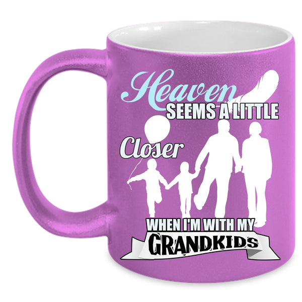 Heaven Seems A Little Closer Coffee Mug, Whem I'm With My Grandkids Coffee Cup