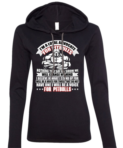 I'm A Loyal Advocate For Pit Bulls T Shirt, Voice For Pit Bulls T Shirt (Anvil Ladies Ringspun Hooded)