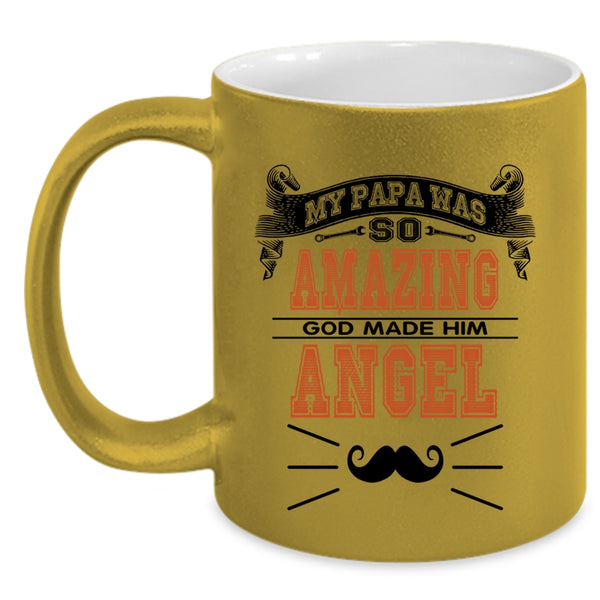 God Made Him Angel Coffee Mug, My Papa Was So Amazing Accent Mug