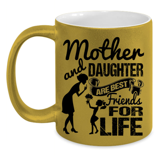 Family Coffee Mug, Mother And Daughter Are Best Friend For Life Accent Mug